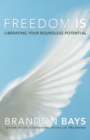 Image for Freedom Is: Liberating Your Boundless Potential
