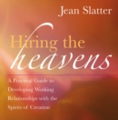 Image for Hiring the heavens: a practical guide to developing working relationships with the spirits of Creation