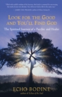 Image for Look for the good and you&#39;ll find God: the spiritual journey of a psychic and healer