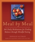 Image for Meal by Meal: 365 Daily Meditations for Finding Balance Through Mindful Eating