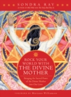 Image for Rock your world with the divine mother: bringing the sacred power of the divine mother into our lives