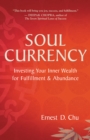 Image for Soul currency: finding abundance where purpose meets intention