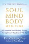 Image for Soul mind body medicine: a complete soul healing system for optimum health and vitality