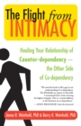 Image for The flight from intimacy: healing your relationship of counter-dependence : the other side of co-dependency