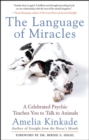 Image for The language of miracles: a celebrated psychic teaches you to talk to animals