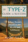 Image for The Type-Z guide to success: a lazy person&#39;s manifesto for wealth and fulfillment