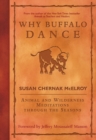 Image for Why buffalo dance: animal and wilderness meditations through the seasons