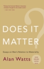 Image for Does it matter?: essays on man&#39;s relation to materiality