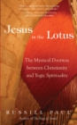Image for Jesus in the lotus: the mystical doorway between Christianity and yogic spirituality