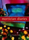 Image for Mortician Diaries: The Dead-Honest Truth from a Life Spent with Death
