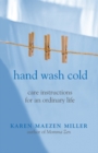Image for Hand wash cold: care instructions for an ordinary life