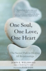 Image for One soul, one love, one heart: the sacred path to healing all relationships