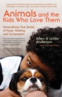 Image for Animals and the kids who love them: extraordinary true stories of hope, healing, and compassion