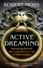 Image for Active dreaming: journeying beyond self-limitation to a life of wild freedom