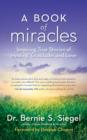 Image for A book of miracles: inspiring true stories of healing, gratitude, and love