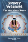 Image for Spirit Visions : The Old Ones Speak