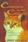 Image for Compassion for all creatures  : an inspirational guide for healing the ostrich syndrome