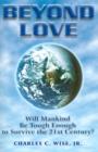 Image for Beyond Love : Will Mankind be Tough Enough to Survive the 21st Century?
