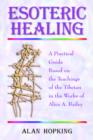 Image for Esoteric Healing : A Practical Guide Based on the Teachings of the Tibetan in the Works of Alice A. Bailey