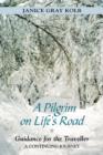 Image for A Pilgrim on Life&#39;s Road : Guidance for the Traveller - A Continuing Journey