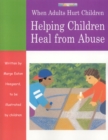 Image for When Adults Hurt Children : Helping Children Heal from Abuse