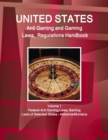 Image for US Anti Gaming and Gaming Laws, Regulations Handbook Volume 1 Federal Anti Gaming Laws, Gaming Laws of Selected States - Alabama-Montana