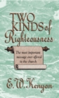 Image for Two Kinds of Righteousness: The Most Important Message Ever Offered to the Church