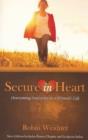 Image for Secure in heart  : overcoming insecurity in a woman&#39;s life