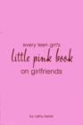 Image for Every Teen Girl&#39;s Little Pink Book on Girlfriends