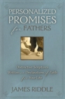 Image for Personalized Promises for Fathers : Distinctive Scriptures Personalized and Written as a Declaration of Faith for Your Life