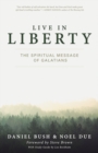 Image for Live in Liberty: The Spiritual Message of Galatians