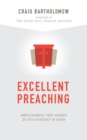 Image for Excellent Preaching: Proclaiming the Gospel in Its Context and Ours