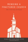 Image for Mending a Fractured Church: How to Seek Unity with Integrity