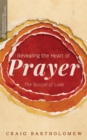 Image for Revealing the Heart of Prayer: The Gospel of Luke