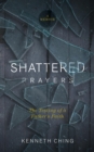 Image for Shattered Prayers: The Testing of a Father&#39;s Faith