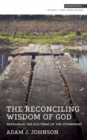Image for Reconciling Wisdom of God: Reframing the Doctrine of the Atonement