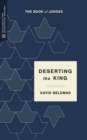 Image for Deserting the King: The Book of Judges