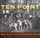 Image for Ten Point : Deer Camp in the Mississippi Delta