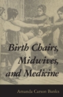 Image for Birth Chairs, Midwives, and Medicine