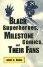 Image for Black superheroes  : Milestone comics and their fans
