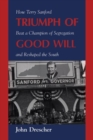 Image for Triumph of Good Will : How Terry Sanford Beat a Champion of Segregation and Reshaped the South