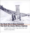 Image for The World War II Black Regiment That Built the Alaska Military Highway : A Photographic History