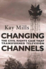 Image for Changing Channels : The Civil Rights Case that Transformed Television