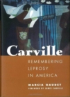 Image for Carville : Remembering Leprosy in America