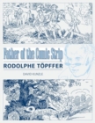 Image for Father of the comic strip  : Rodolphe Tèopffer
