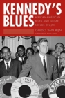 Image for Kennedy&#39;s Blues : African-American Blues and Gospel Songs on JFK