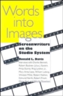 Image for Words into images  : screenwriters on the studio system