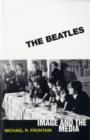Image for The Beatles : Image and the Media