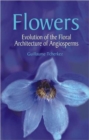 Image for Flowers  : evolution of the floral architecture of angiosperms