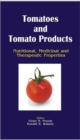 Image for Tomatoes and tomato products  : nutritional, medicinal and therapeutic properties